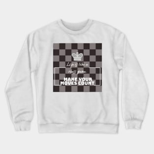 Life is like a chess game, make your moves count. Chess Crewneck Sweatshirt